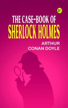 THE CASE-BOOK OF SHERLOCK HOLMES