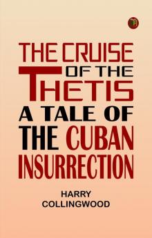 The Cruise of the Thetis: A Tale of the Cuban Insurrection