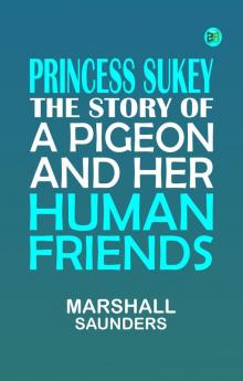 Princess Sukey The story of a pigeon and her human friends