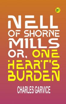 Nell of Shorne Mills or One Heart's Burden