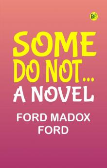 Some Do Not A Novel