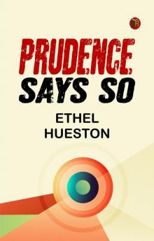 Prudence Says So