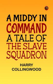 A Middy in Command: A Tale of the Slave Squadron