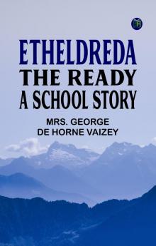 Etheldreda the Ready: A School Story
