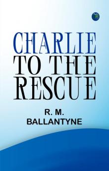 Charlie to the Rescue