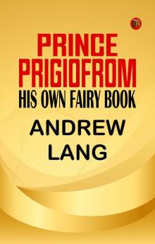 Prince Prigio From His Own Fairy Book