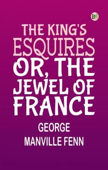 The King's Esquires Or The Jewel of France