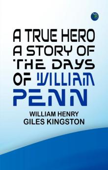 A True Hero: A Story of the Days of William Penn