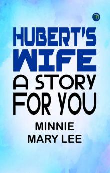 Hubert's Wife A Story for You