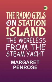 The Radio Girls on Station Island: The wireless from the steam yacht