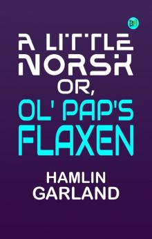 A Little Norsk Or Ol' Pap's Flaxen