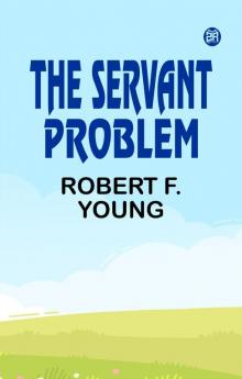 The Servant Problem