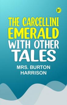 The Carcellini Emerald With Other Tales