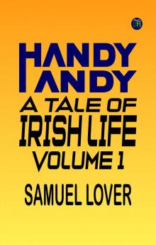 Handy Andy: A Tale of Irish Life. Volume 1