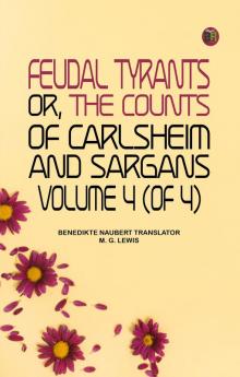 Feudal tyrants or The Counts of Carlsheim and Sargans volume 4 (of 4)