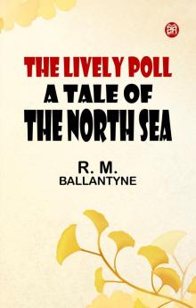 The Lively Poll A Tale of the North Sea