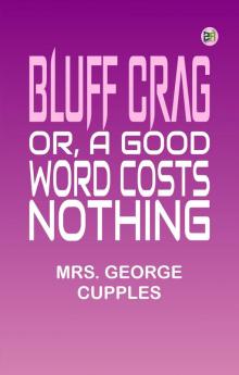 Bluff Crag or A Good Word Costs Nothing