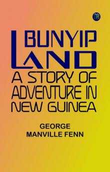 Bunyip Land: A Story of Adventure in New Guinea