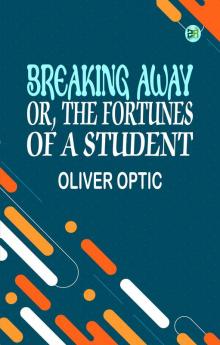 Breaking Away or The Fortunes of a Student