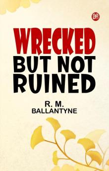 Wrecked but not Ruined