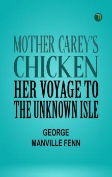 Mother Carey's Chicken: Her Voyage to the Unknown Isle