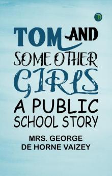 Tom and Some Other Girls: A Public School Story