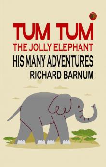 Tum Tum the Jolly Elephant: His Many Adventures