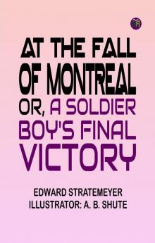 At the fall of Montreal or A soldier boy's final victory
