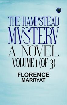 The Hampstead Mystery A Novel. Volume 1 (of 3)