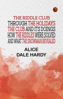 The Riddle Club through the holidays The club and its doingshow the riddles were solved and what the snowman revealed