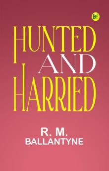 Hunted and Harried