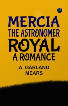 Mercia the astronomer royal: A romance