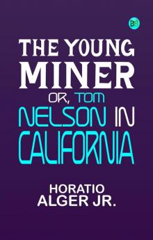 The Young Miner Or Tom Nelson in California