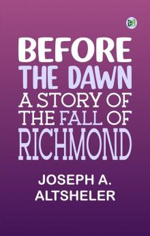 Before the Dawn: A Story of the Fall of Richmond