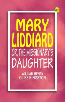 Mary Liddiard Or The Missionary's Daughter