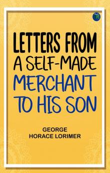 Letters from a Self-Made Merchant to His Son