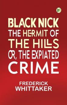 Black Nick The Hermit of The Hills or The Expiated Crime