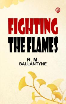 Fighting the Flames