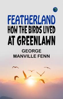 Featherland: How the Birds lived at Greenlawn