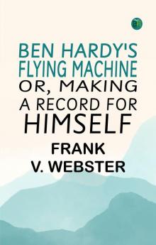 Ben Hardy's flying machine or Making a record for himself