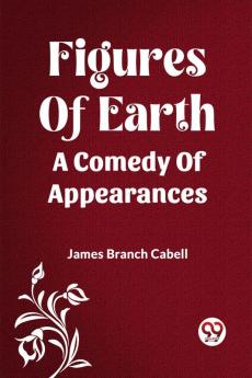 Figures Of Earth A Comedy Of Appearances