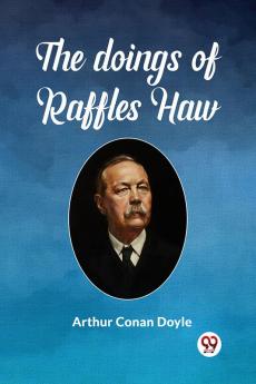 The Doings Of Raffles Haw