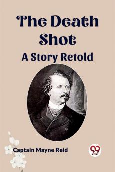 The Death Shot A Story Retold