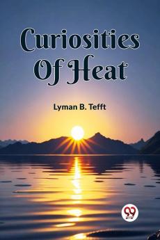 Curiosities Of Heat