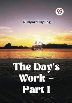 The Day's Work - Part I