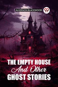 The Empty House And Other Ghost Stories