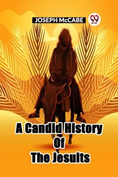 A Candid History Of The Jesuits