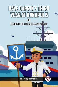 Dave Darrin's Third Year At Annapolis Or Leaders Of The Second Class Midshipmen