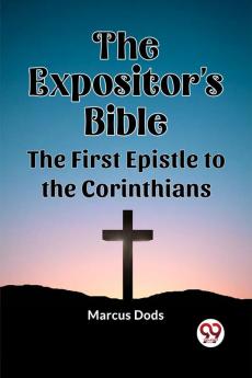The Expositor's Bible The First Epistle to the Corinthians