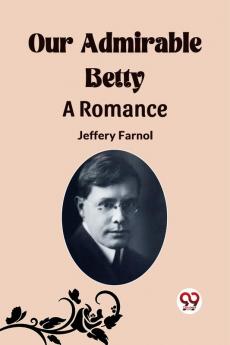 Our Admirable Betty A Romance